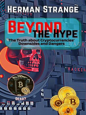 cover image of Beyond the Hype-The Truth about Cryptocurrencies' Downsides and Dangers